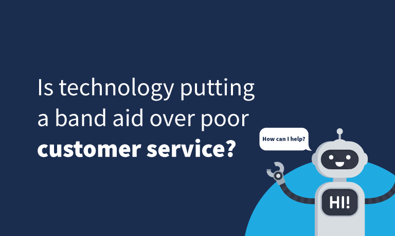 Is-technology-putting-a-band-aid-over-poor-customer-service