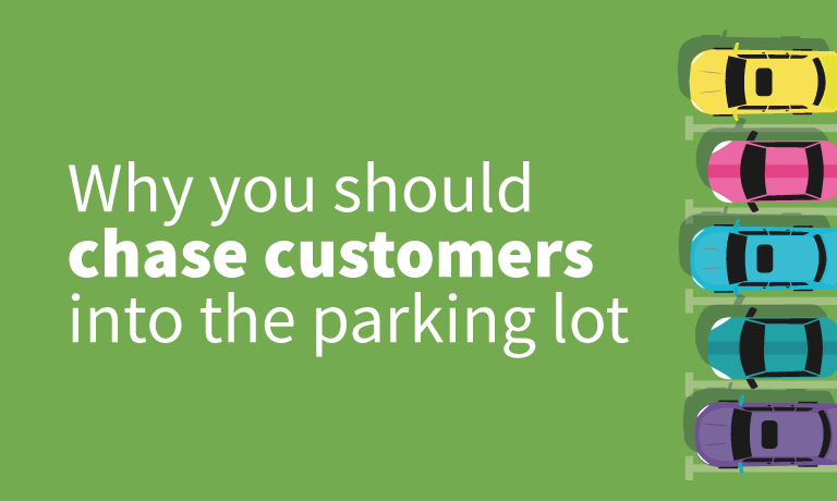 Why-you-should-chase-customers-into-the-parking-lot
