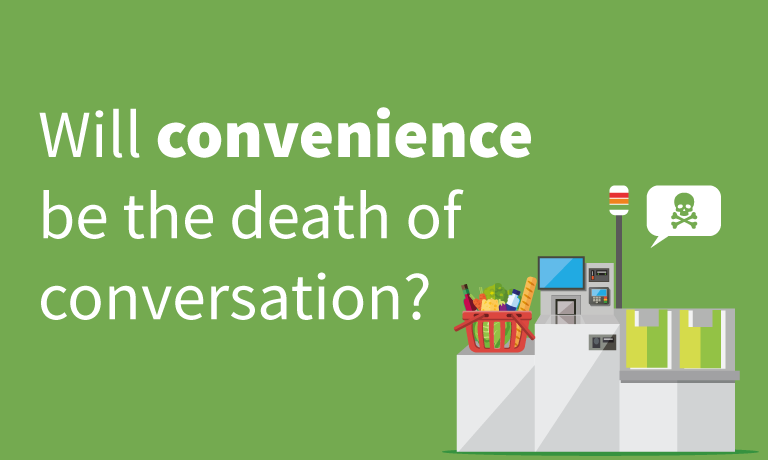 Will-convenience-be-the-death-of-conversation-1